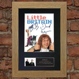 LITTLE BRITAIN Quality Autograph Mounted Photo Repro A4 Print 479
